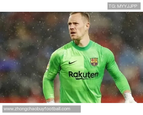 特尔施特根虽首发国王杯却不在巴萨未来发展蓝图中